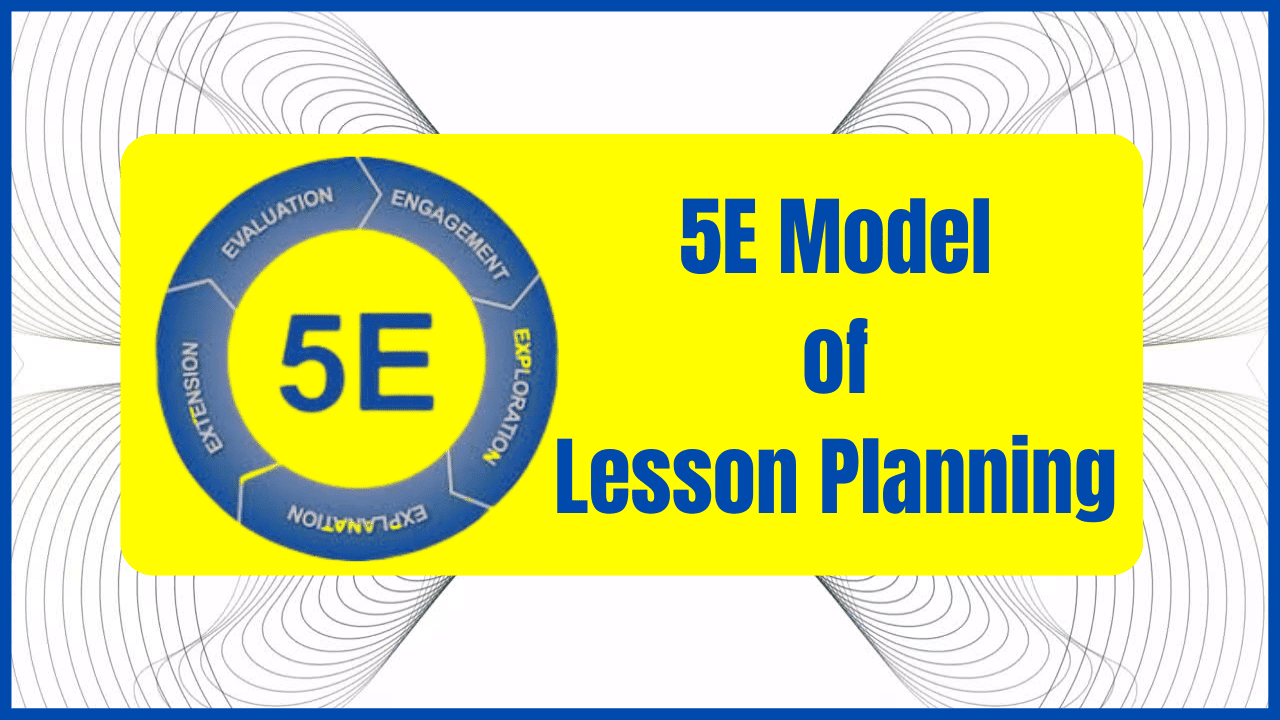 What is 5E Model of Instruction & Role of Students and Teachers