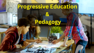 Progressive Education & Pedagogy