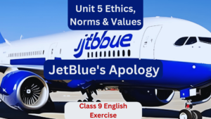 Unit -5 JetBlue's Apology: [An Apology Letter] Class 9 English Exercise