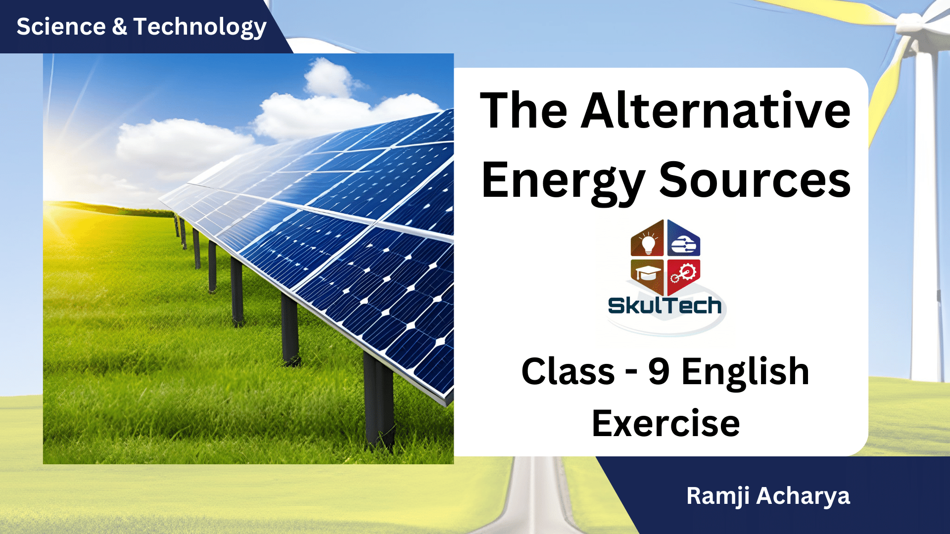 Unit-8 Science & Technology: The Alternative Energy Sources - Class 9 English Exercise