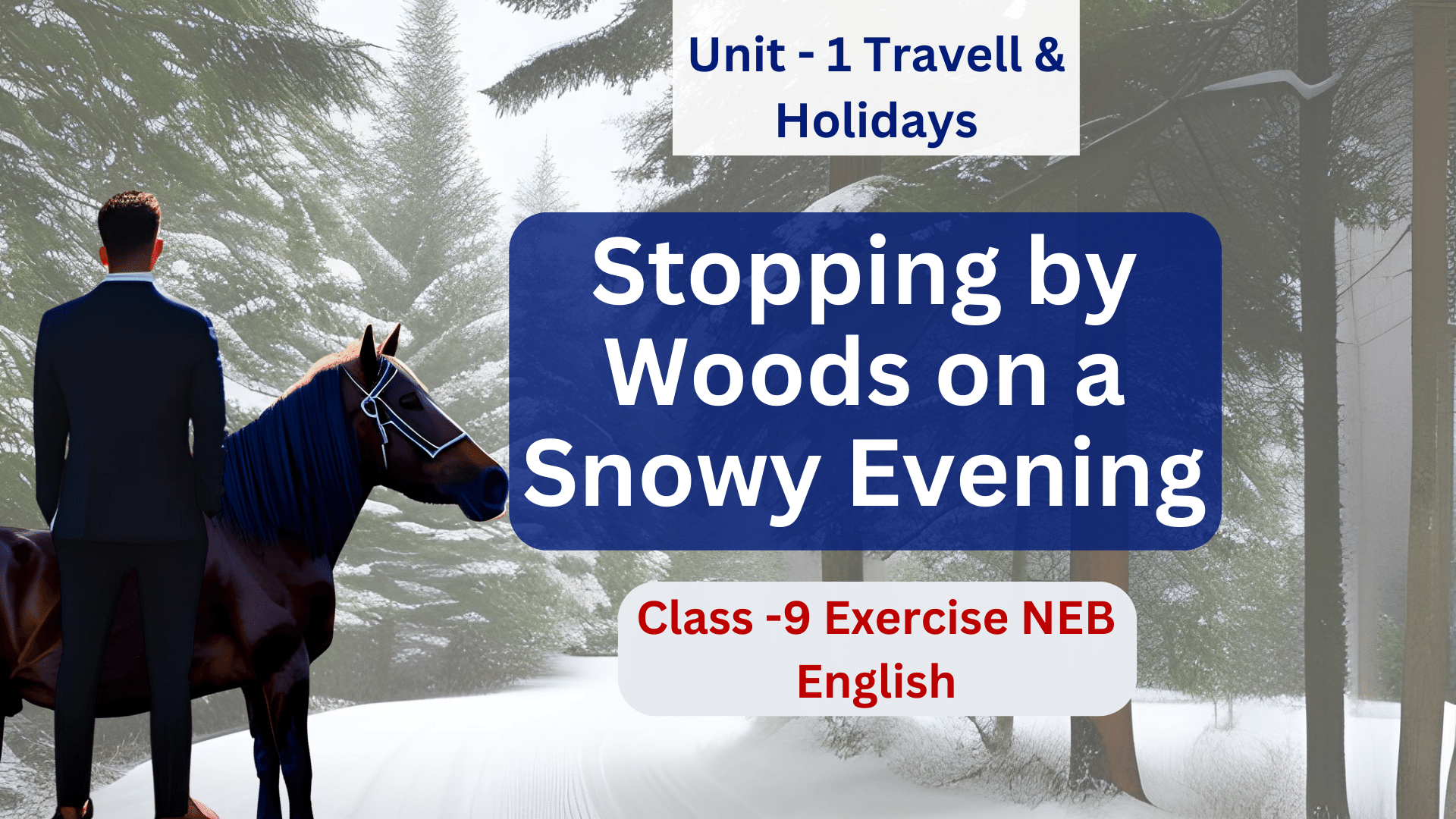 Unit 1 Tavell & Holidays: Stopping by Woods on a Snowy Evening - Class 9 English Exercise