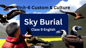 Unit-6 Custom & Culture: Sky Burial - Class 9 English