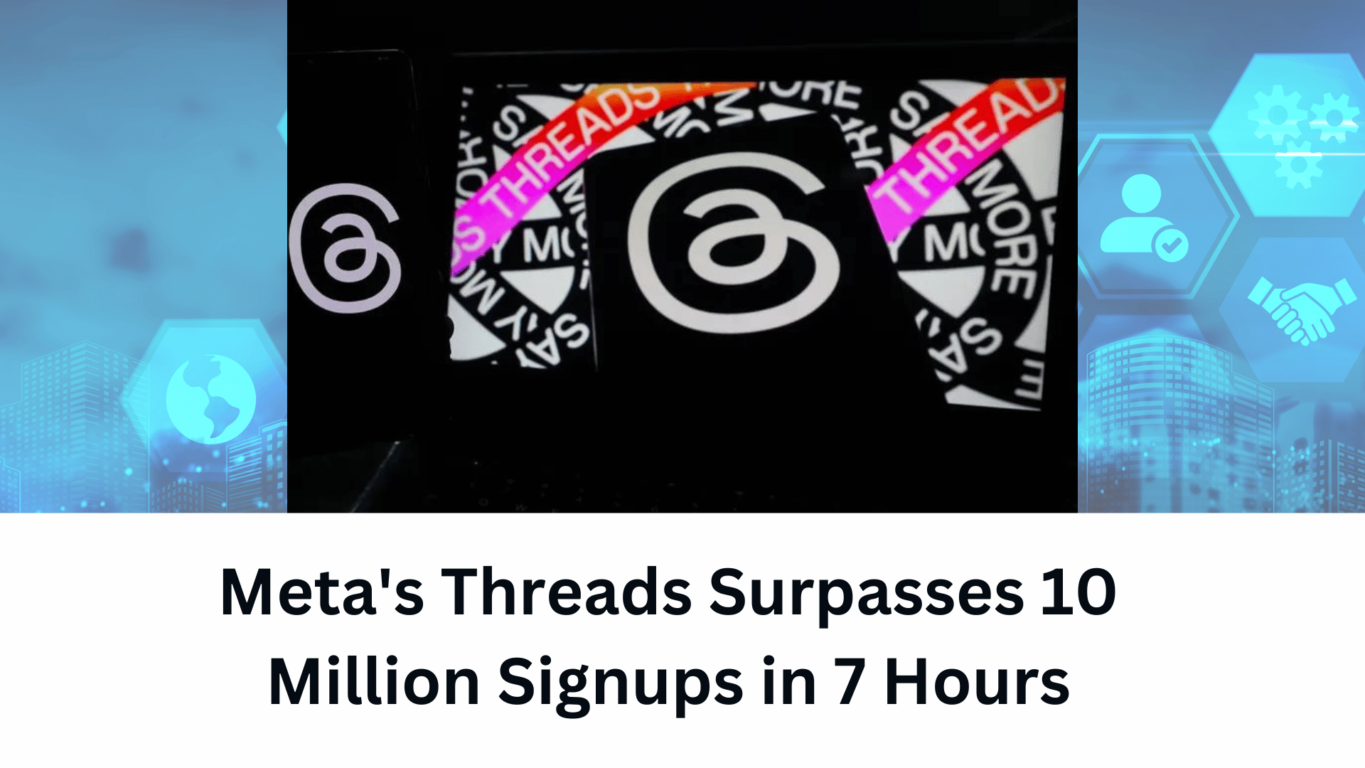 Meta's Threads Surpasses 10 Million Signups in 7 Hours