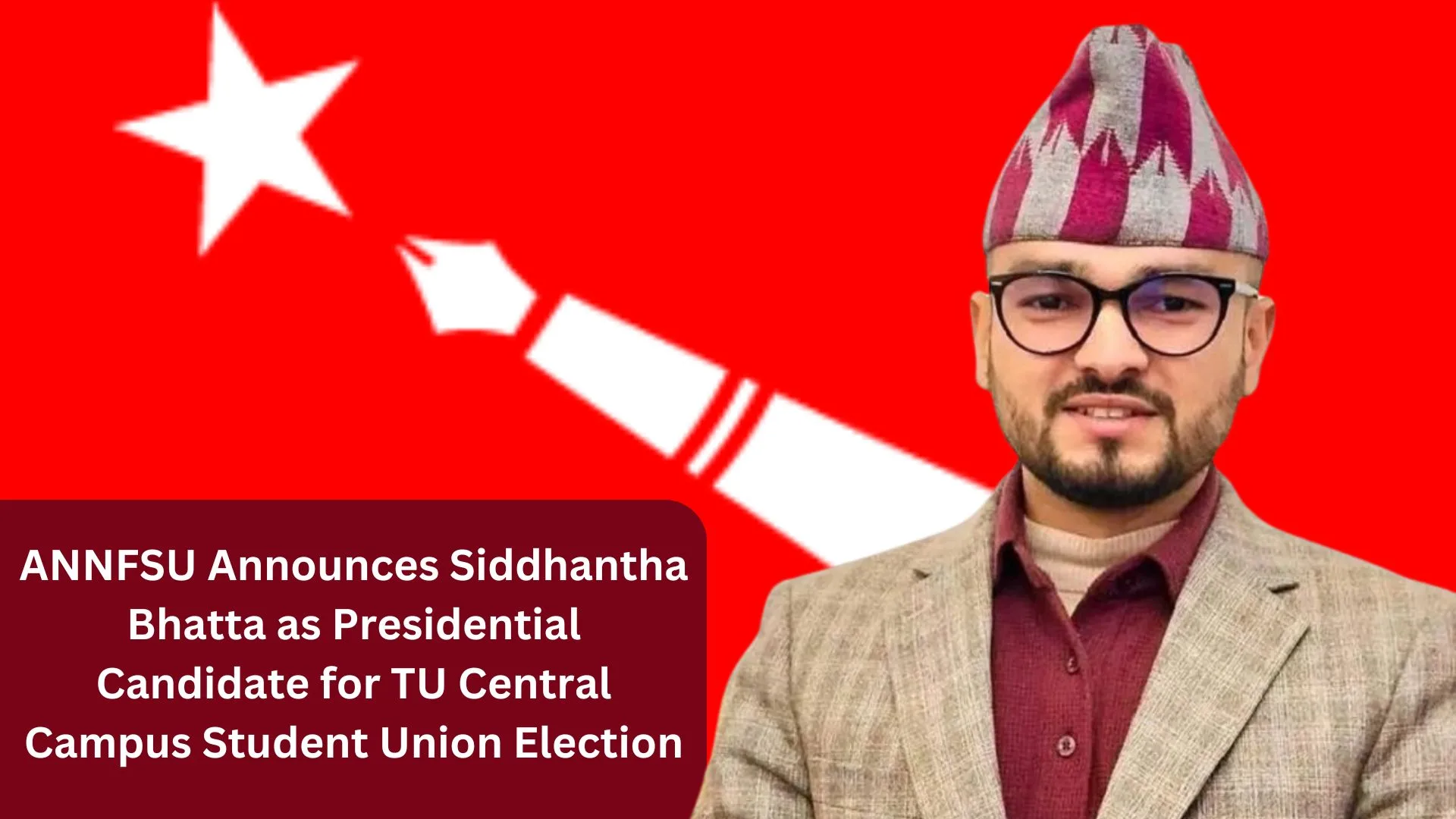 ANNFSU Announces Siddhantha Bhatta as Presidential Candidate for TU Central Campus Student Union Election 1 ANNFSU Announces Siddhantha Bhatta as Presidential Candidate for TU Central Campus Student Union Election